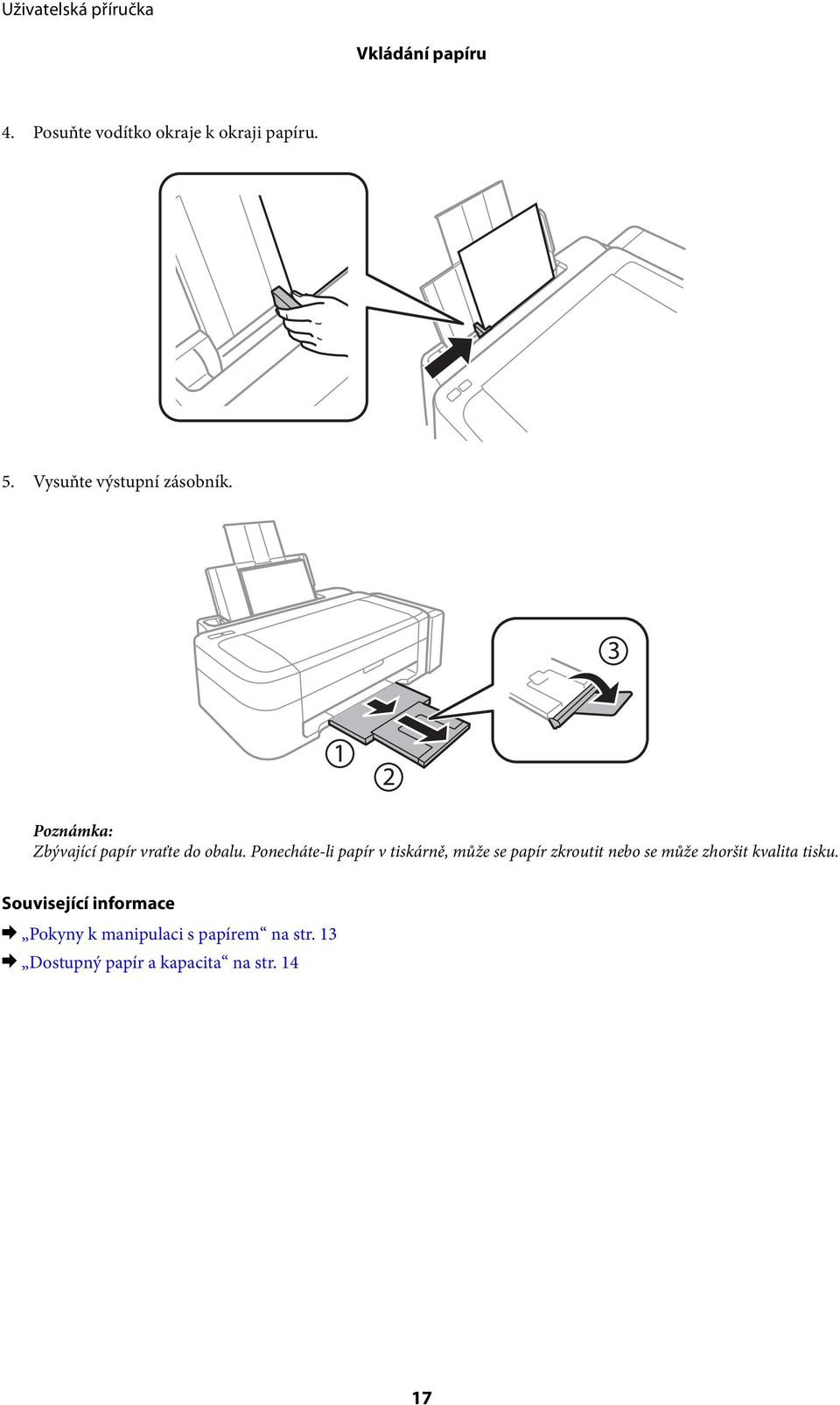 Ponecháte-li papír v tiskárně, může se papír zkroutit nebo se může zhoršit
