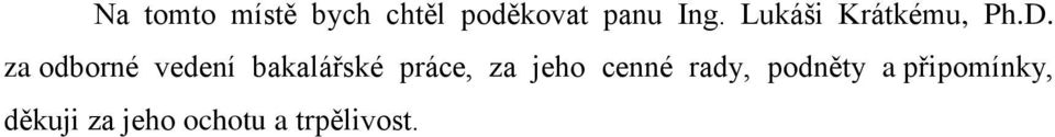 za odborné vedení bakalářské práce, za jeho