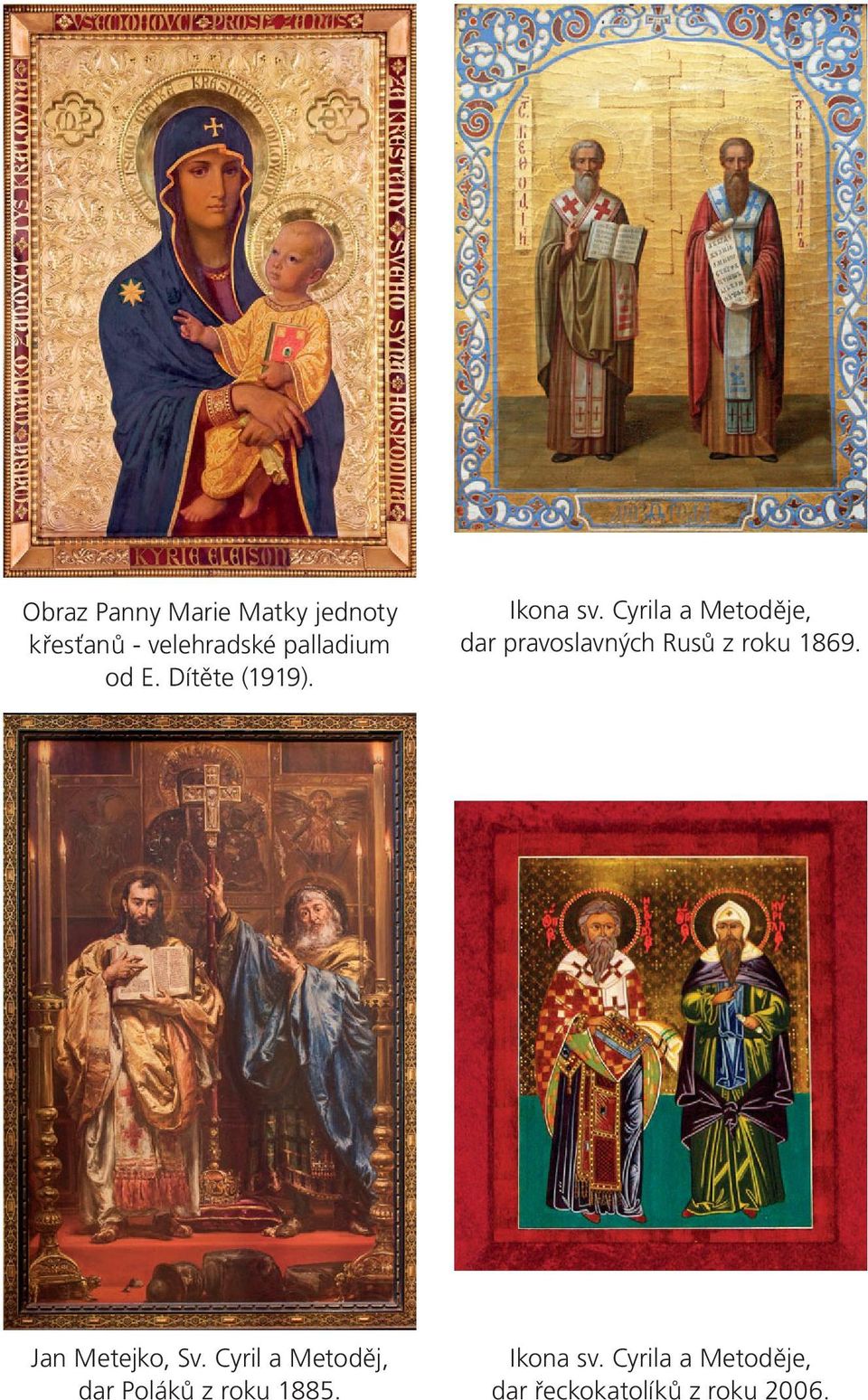 Cyrila a Metoděje, dar pravoslavných Rusů z roku 1869.