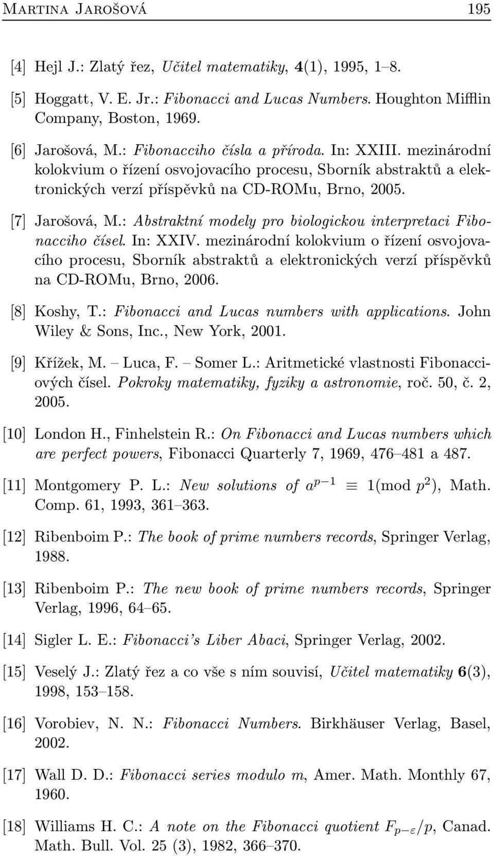: Abstraktní modely pro biologickou interpretaci Fibonacciho čísel. In: XXIV.