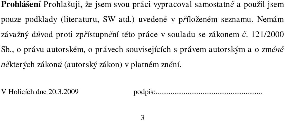 Nemám závažný d vod proti zp ístupn ní této práce v souladu se zákonem. 121/2000 Sb.