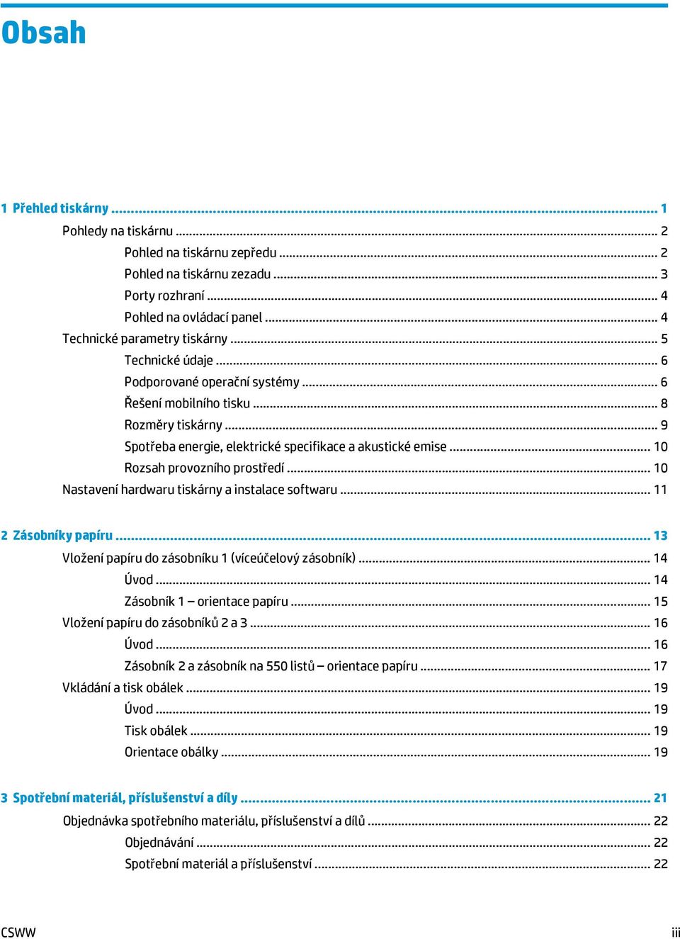 .. 10 Rozsah provozního prostředí... 10 Nastavení hardwaru tiskárny a instalace softwaru... 11 2 Zásobníky papíru... 13 Vložení papíru do zásobníku 1 (víceúčelový zásobník)... 14 Úvod.