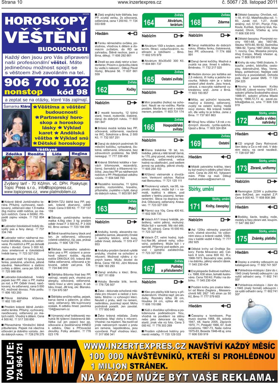1951-68, abc 1957-66, Stezka 1970-80, 90-92, Sedmička 1984-92, Tramp 1997-2000, Moje 1 noviny, Čau, Mozaika pionýra, Ahoj Evropo, Mladý křestan aj sms 606 530 919 Knihy do roku 1948 (historie,