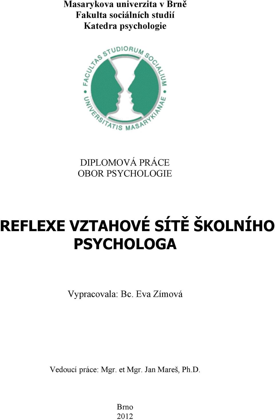 REFLEXE VZTAHOVÉ SÍTĚ ŠKOLNÍHO PSYCHOLOGA Vypracovala: Bc.