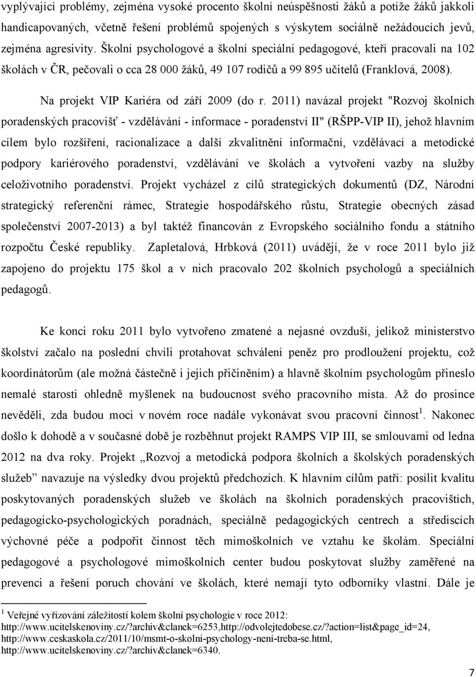 Na projekt VIP Kariéra od září 2009 (do r.