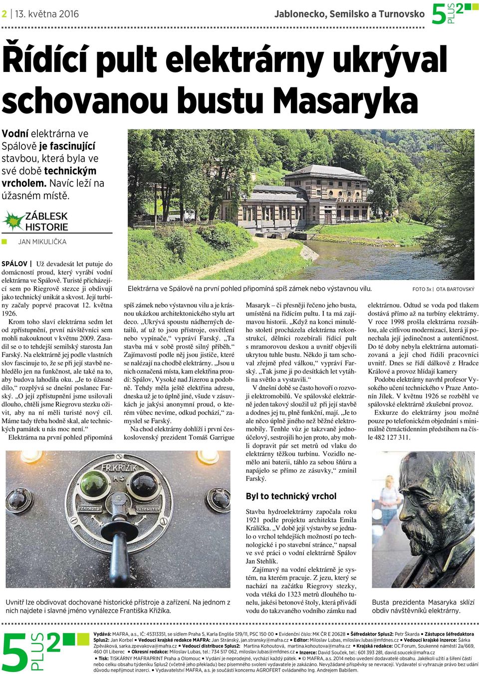 Turisté přicházející sem po Riegrově stezce ji obdivují jako technický unikát a skvost. Její turbíny začaly poprvé pracovat 12. května 1926.