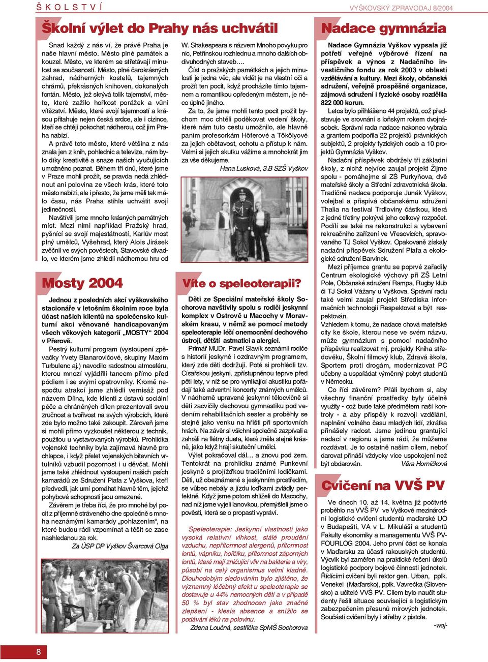 Město, jež skrývá tolik tajemství, město, které zažilo hořkost porážek a vůni vítězství.