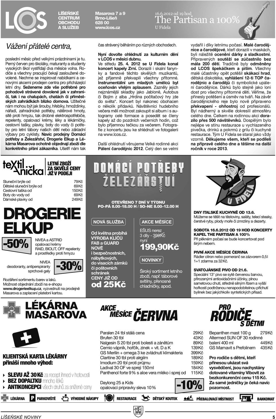 Nechme se inspirovat nabídkami a cenovými akcemi prodejen centra pro přicházející letní dny.