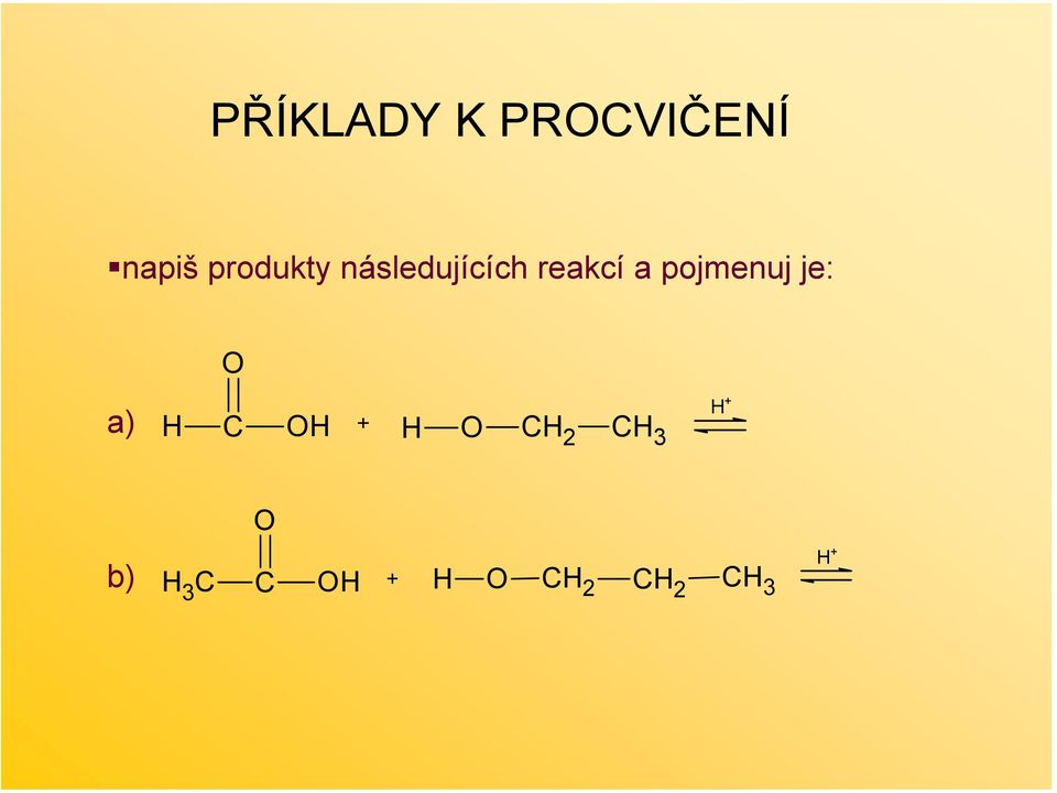 pojmenuj je: a) H + H C H + H CH