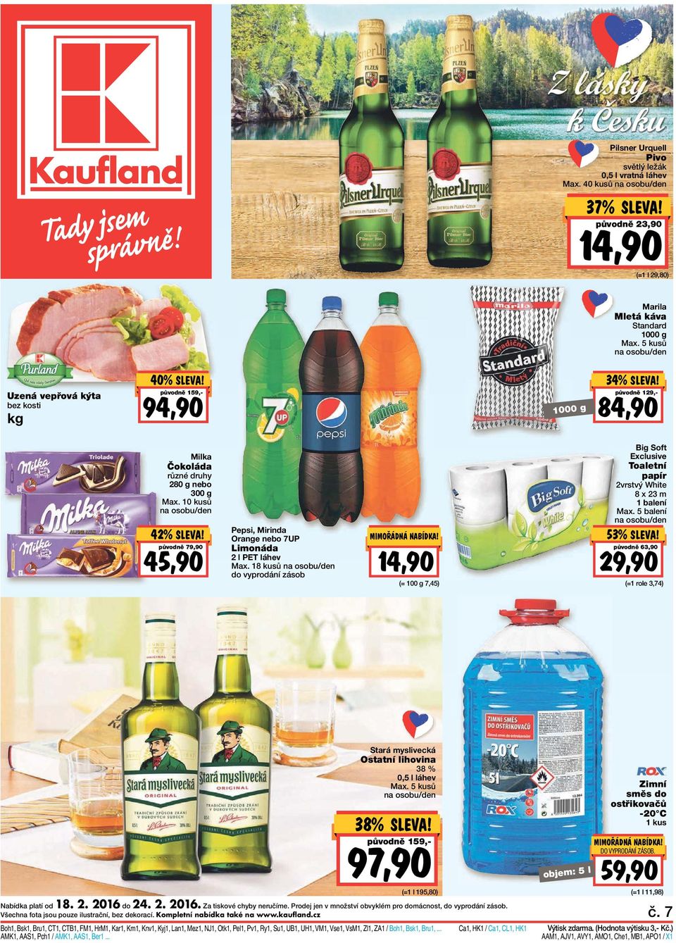 10 kusů na osobu/den 42% LEVNE! původně 79,90 45,90 Pepsi, Mirinda Orange nebo 7UP Limonáda 2 l PET láhev Max. 18 kusů na osobu/den do vyprodání zásob MIMO ÁDNÁ NABÍDKA!