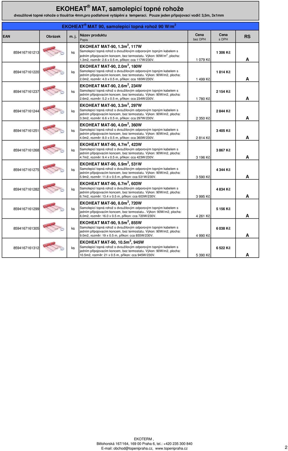 den připojovací vodič 3,5m, 3x1mm EKOHET MT 90, samolepicí topná rohož 90 W/m 2 EN Obrázek m. j.