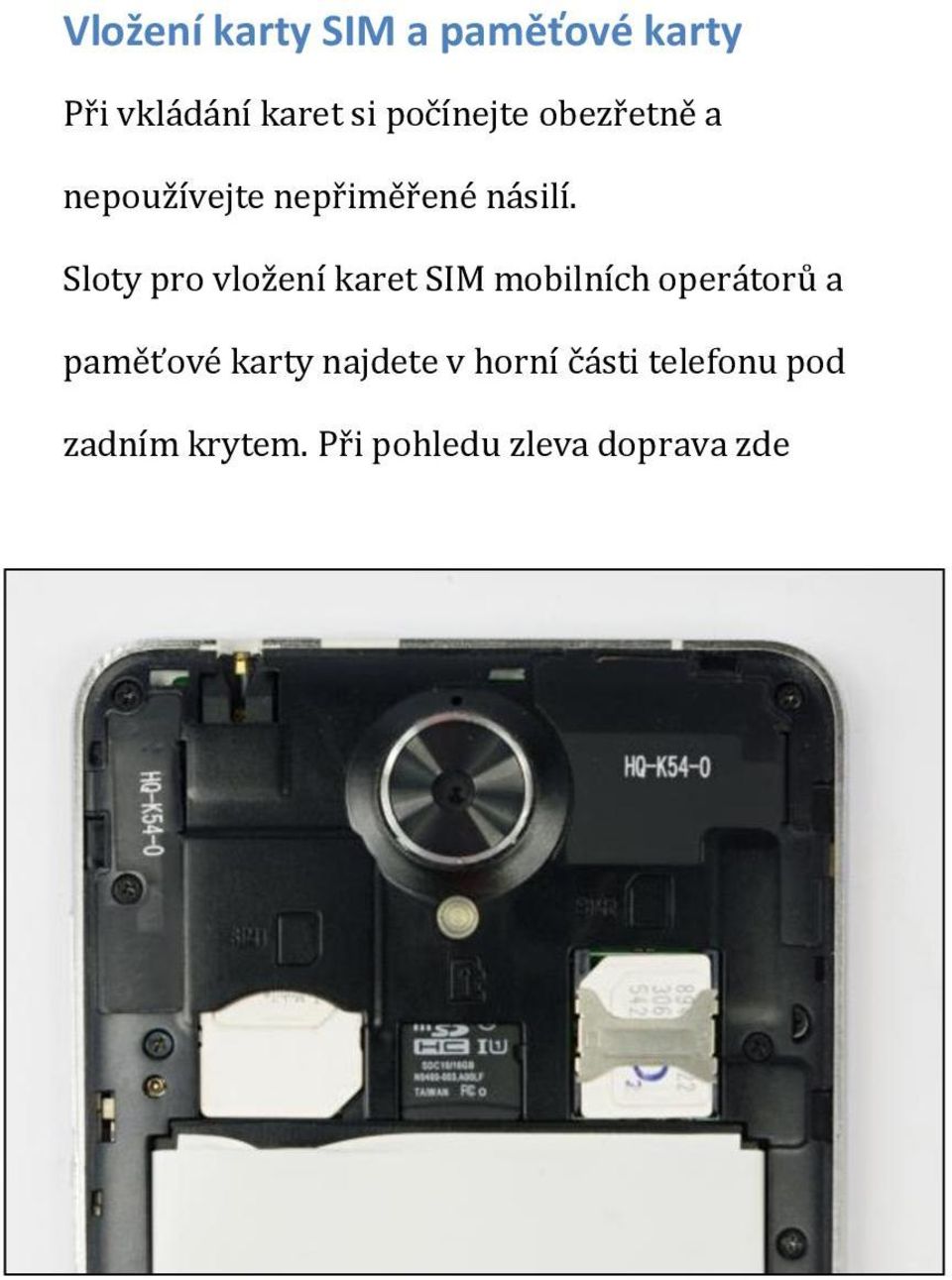 Sloty pro vložení karet SIM mobilních operátorů a paměťové