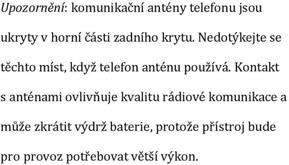 Nedotýkejte se těchto míst, když telefon anténu používá.