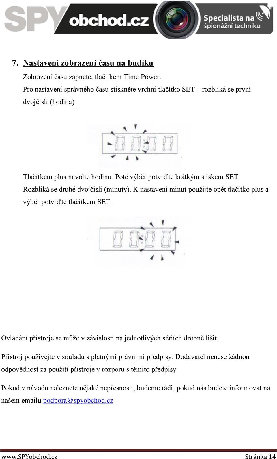 Rozbliká se druhé dvojčíslí (minuty). K nastavení minut použijte opět tlačítko plus a výběr potvrďte tlačítkem SET.