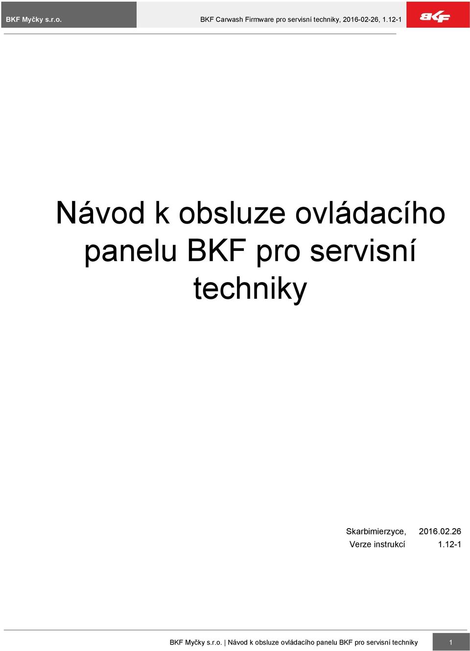 26 Verze instrukcí 1.12 1 BKF Myčky s.r.o.