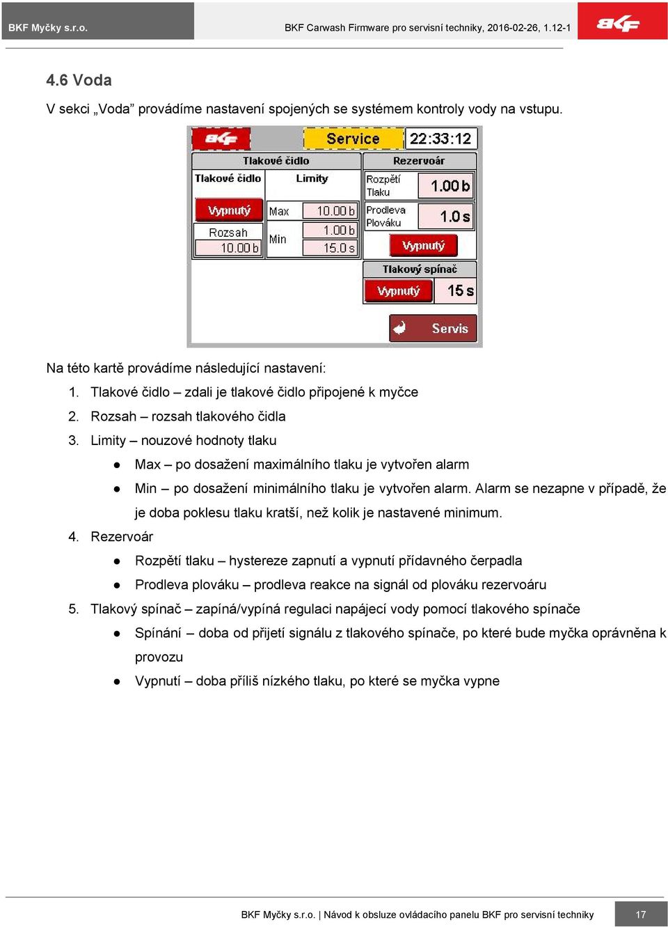 Alarm se nezapne v případě, že je doba poklesu tlaku kratší, než kolik je nastavené minimum. 4.