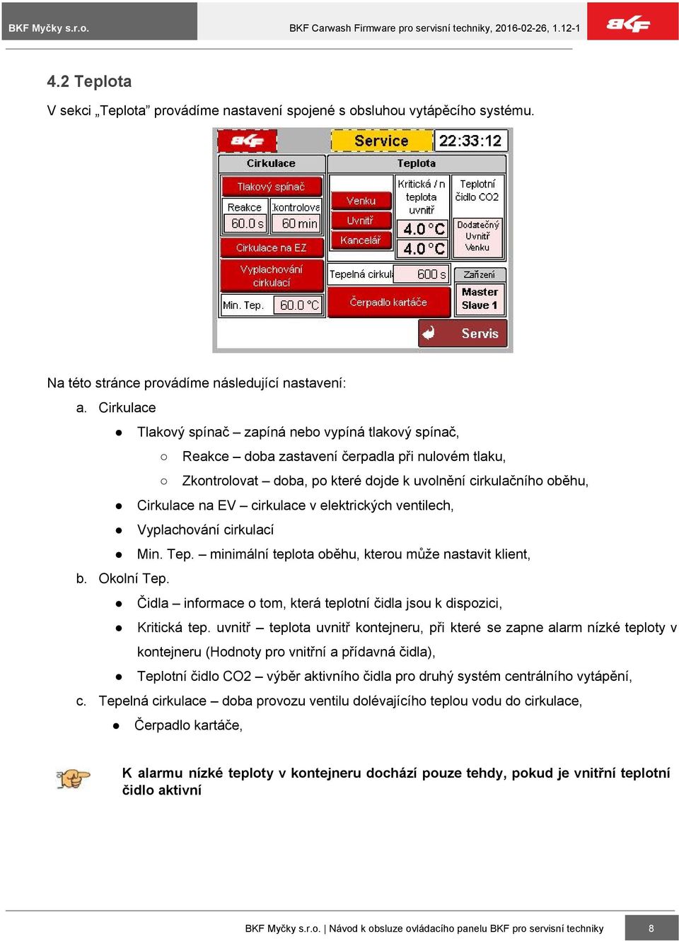cirkulace v elektrických ventilech, Vyplachování cirkulací Min. Tep. minimální teplota oběhu, kterou může nastavit klient, b. Okolní Tep.