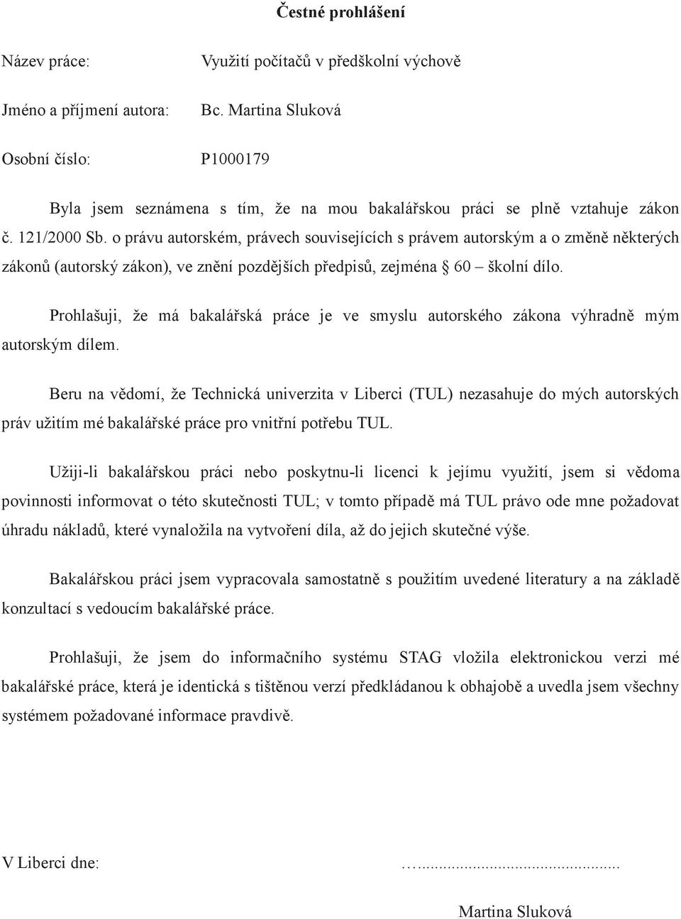 o právu autorském, právech souvisejících s právem autorským a o zmn nkterých zákon (autorský zákon), ve znní pozdjších pedpis, zejména 60 školní dílo.