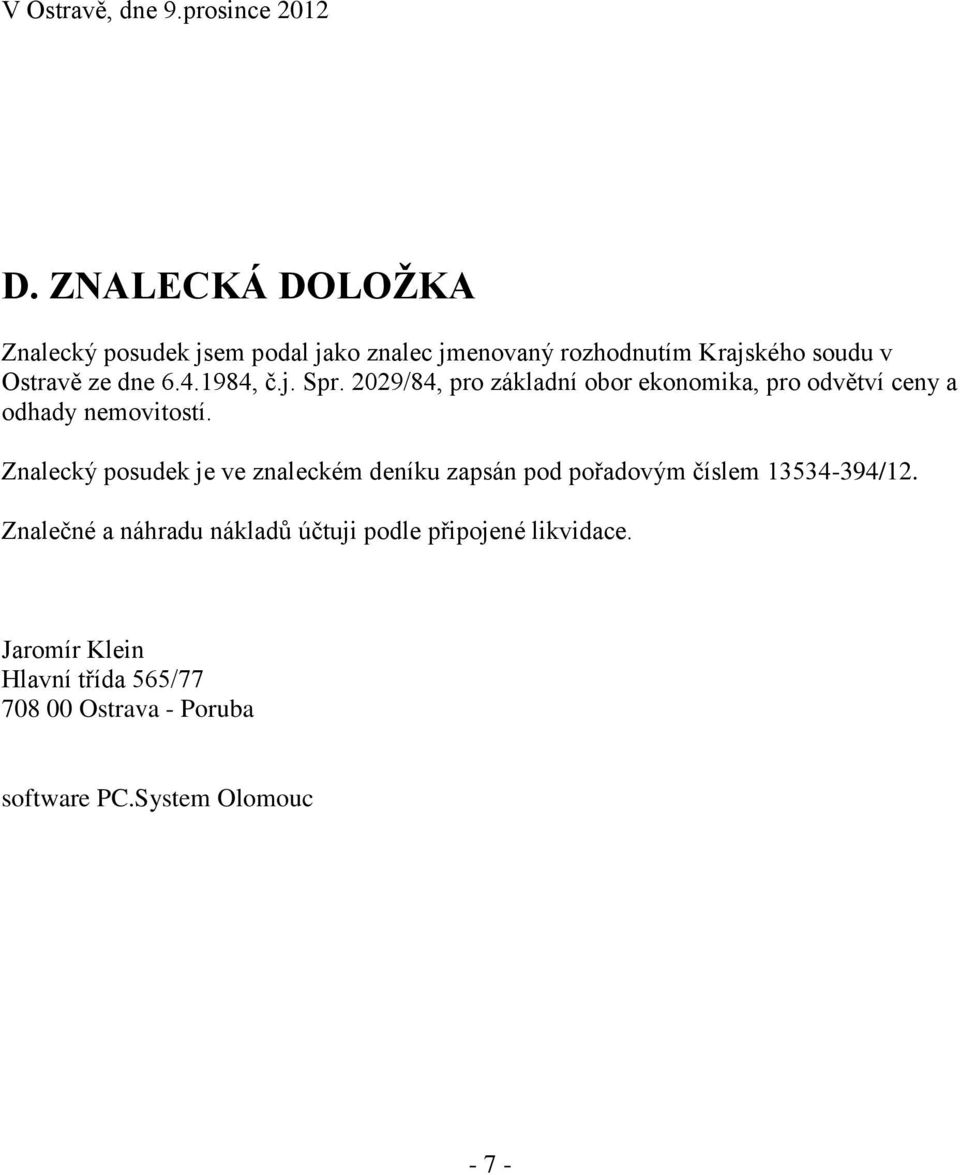 1984, č.j. Spr. 2029/84, pro základní obor ekonomika, pro odvětví ceny a odhady nemovitostí.