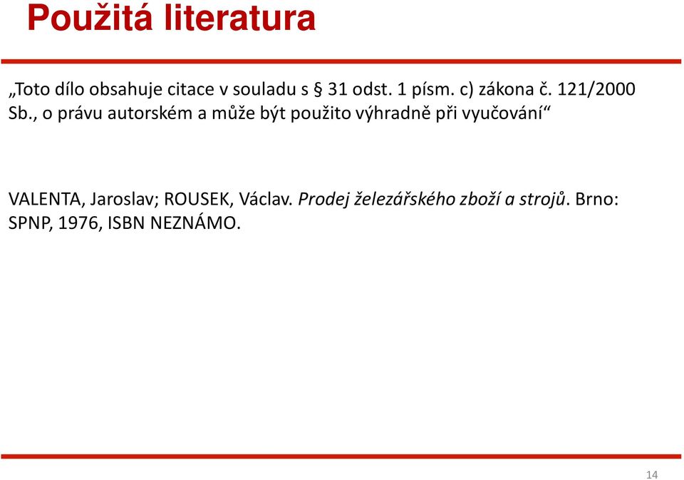 , o právu autorském a může být použito výhradně při vyučování