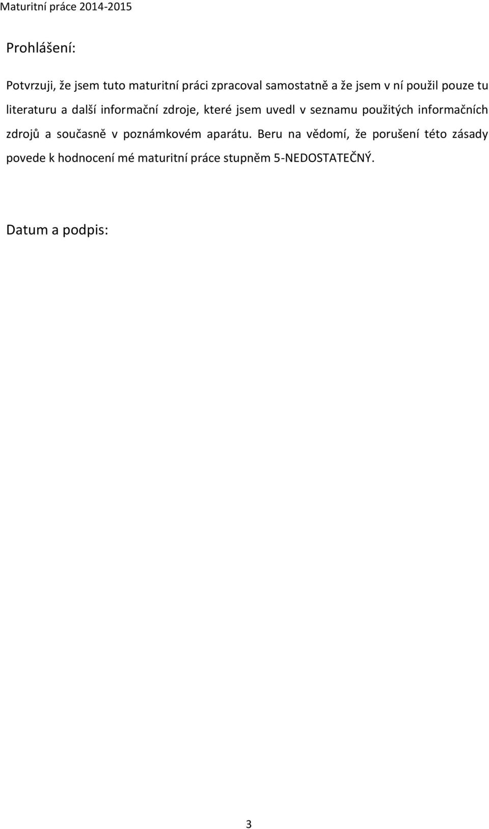 použitých informačních zdrojů a současně v poznámkovém aparátu.