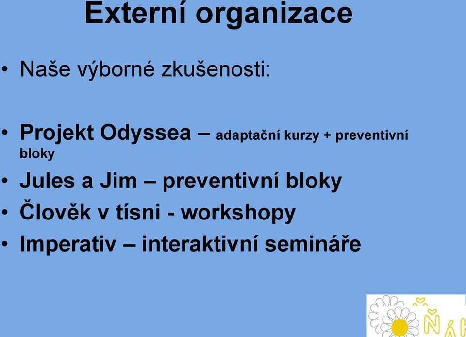 bloky Jules a Jim preventivní bloky Člověk v