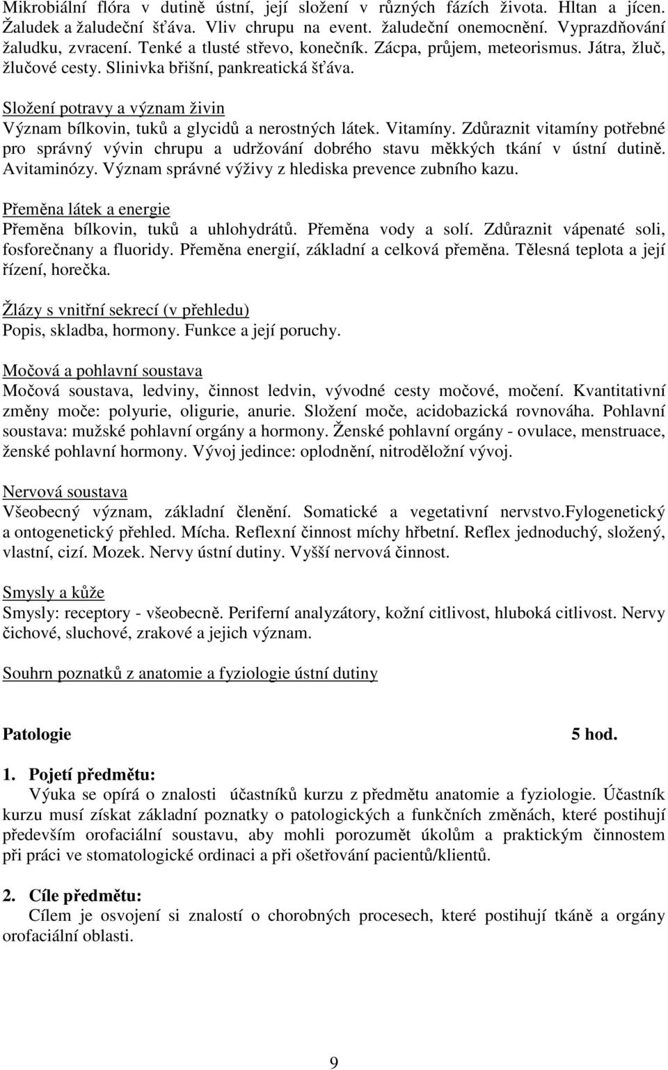 Složení potravy a význam živin Význam bílkovin, tuků a glycidů a nerostných látek. Vitamíny.