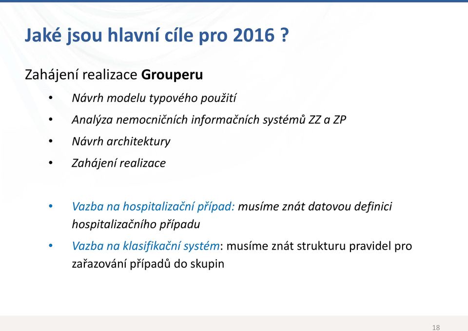 informačních systémů ZZ a ZP Návrh architektury Zahájení realizace Vazba na