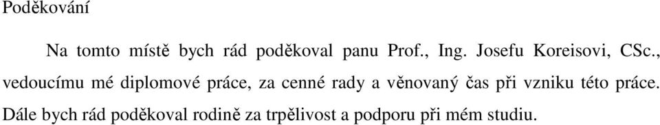 , vedoucímu mé diplomové práce, za cenné rady a věnovaný