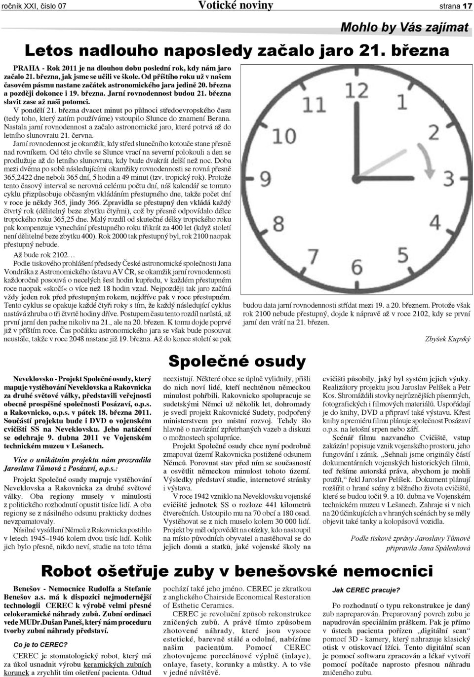 března slavit zase až naši potomci. V pondělí 21. března dvacet minut po půlnoci středoevropského času (tedy toho, který zatím používáme) vstoupilo Slunce do znamení Berana.