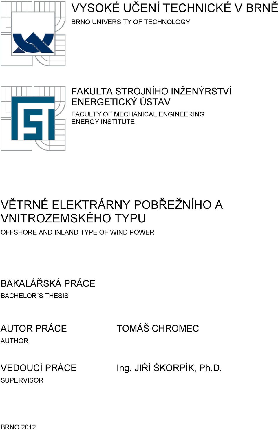 POBŘEŽNÍHO A VNITROZEMSKÉHO TYPU OFFSHORE AND INLAND TYPE OF WIND POWER BAKALÁŘSKÁ PRÁCE