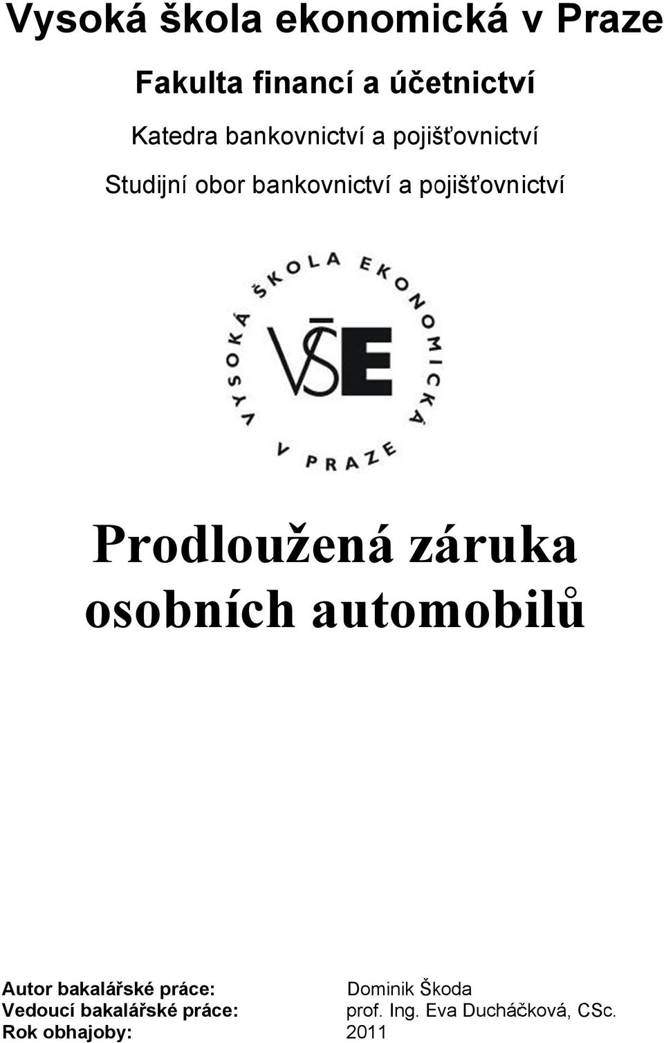 Prodloužená záruka osobních automobilů Autor bakalářské práce: Vedoucí