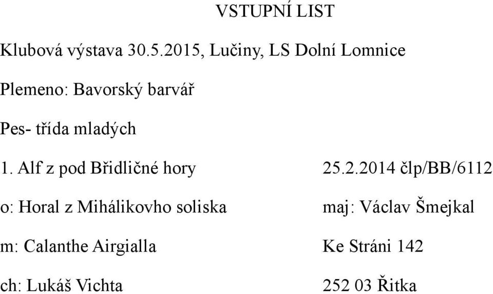.2.2014 člp/bb/6112 o: Horal z Mihálikovho
