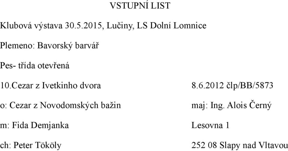 2012 člp/bb/5873 o: Cezar z Novodomských bažin