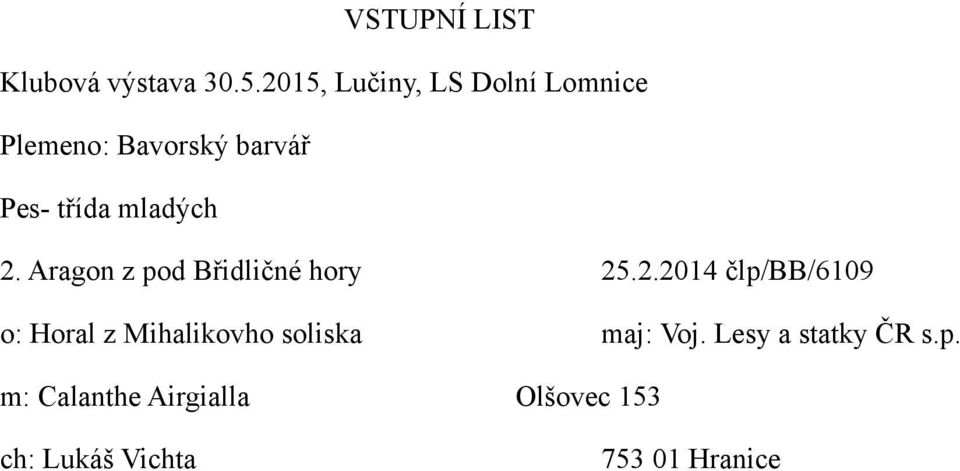 .2.2014 člp/bb/6109 o: Horal z Mihalikovho