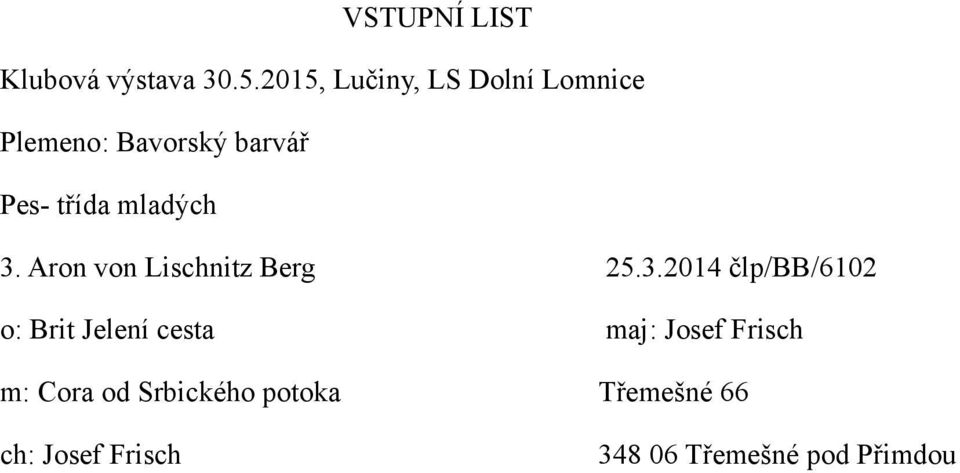2014 člp/bb/6102 o: Brit Jelení cesta maj: