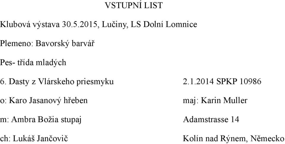 2014 SPKP 10986 o: Karo Jasanový hřeben maj: