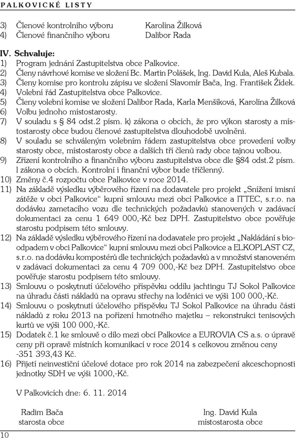 P P ELKOPLAST CZ ů ů 4 709 000-Kč DPH Z ř 13) S úč ř g TJ S P ú č ů ř 100 000-Kč 14) S úč ř TJ S P ú č ů 2013 ř ů