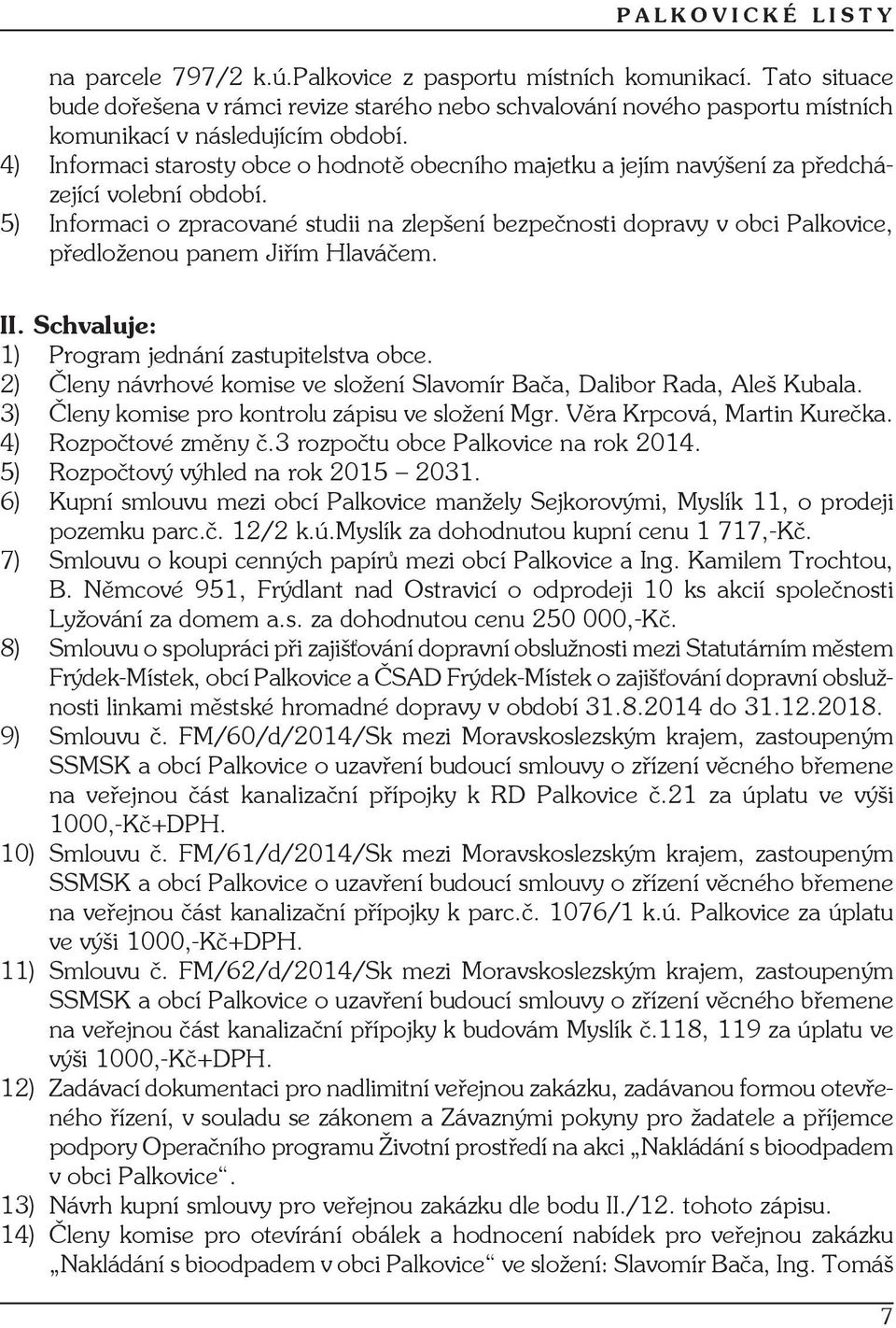 FM/60//2014/S M SSMSK P ř ř ř ř č č ř RD P č21 ú 1000-Kč+DPH 10) S č FM/61//2014/S M SSMSK P ř ř ř ř č č ř č 1076/1 ú P ú