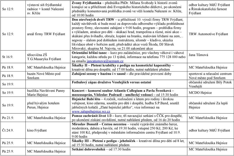 Milana Svobody k historii zvonů konající se u příležitosti dnů Evropského historického dědictví, po ukončení přednášky komentovaná prohlídka zvonů ve věži kostela Nalezení sv.