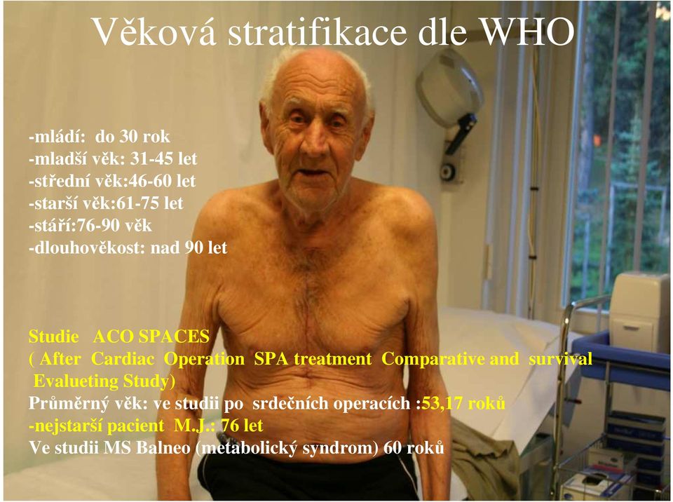 Operation SPA treatment Comparative and survival Evalueting Study) Průměrný věk: ve studii po