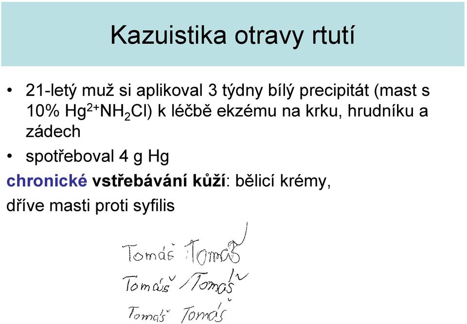 ekzému na krku, hrudníku a zádech spotřeboval 4 g Hg