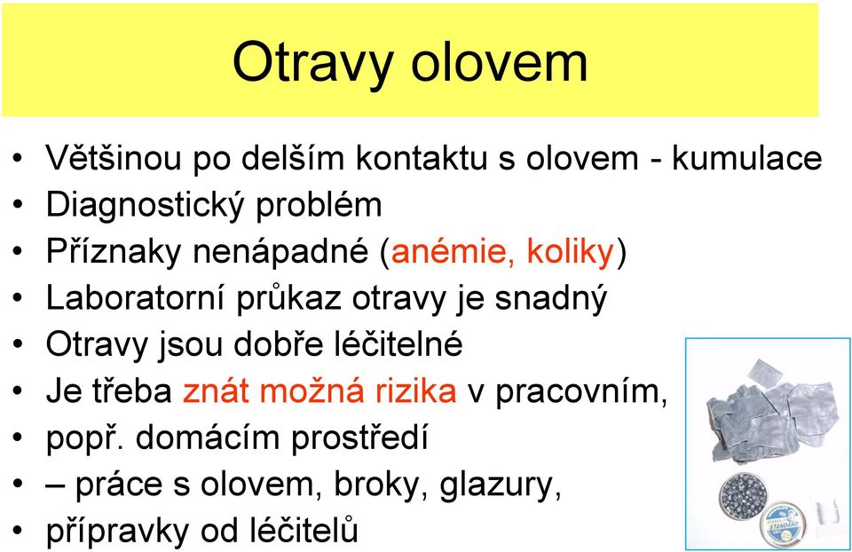 snadný Otravy jsou dobře léčitelné Je třeba znát možná rizika v pracovním,