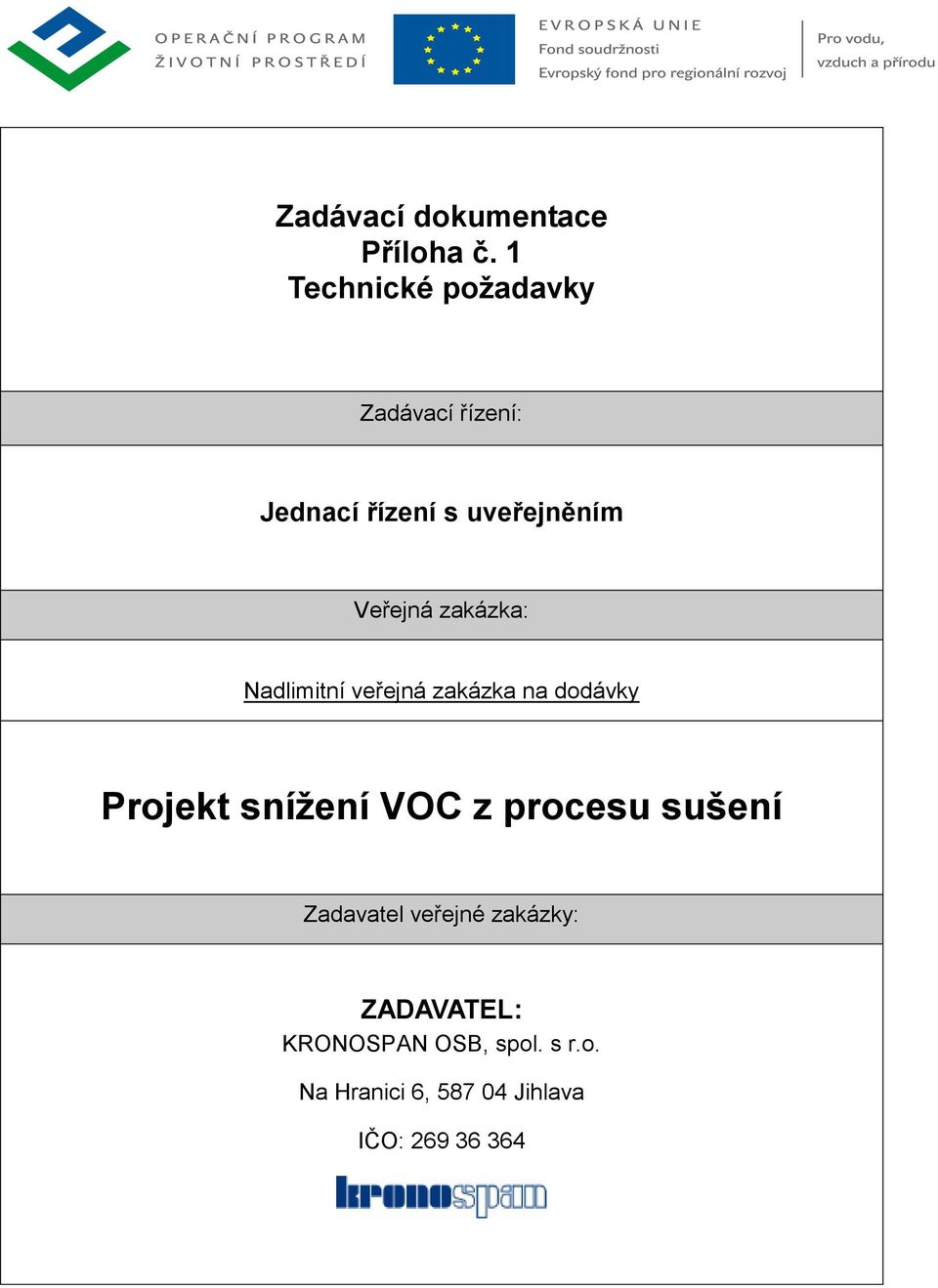 zakázka: Nadlimitní veřejná zakázka na dodávky Projekt snížení VOC z