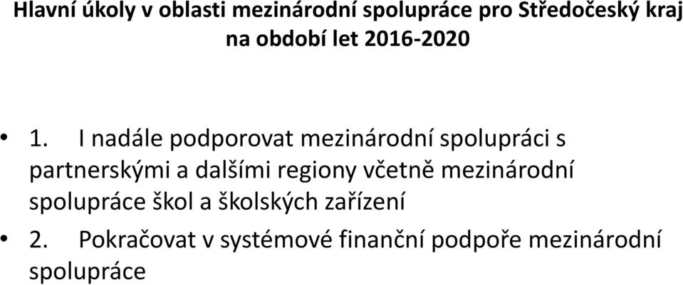 I nadále podporovat mezinárodní spolupráci s partnerskými a dalšími