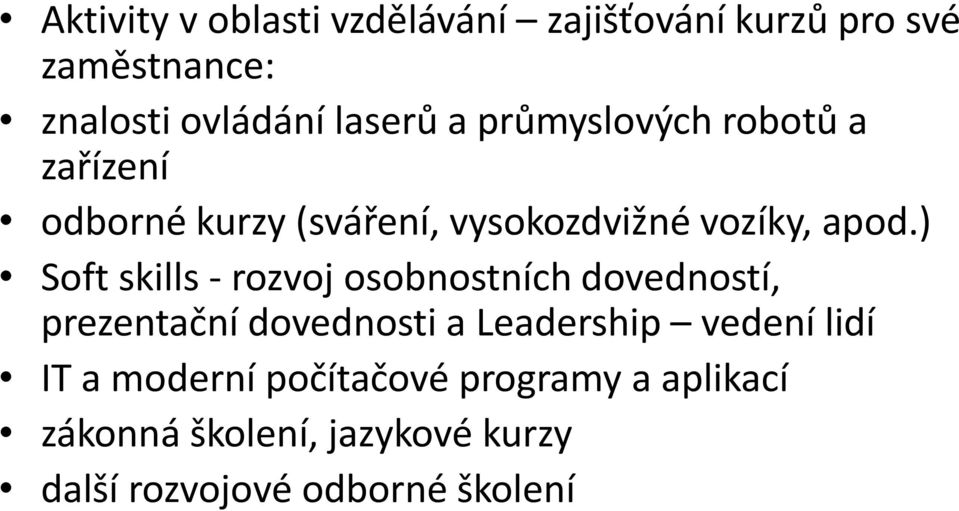 ) Soft skills - rozvoj osobnostních dovedností, prezentační dovednosti a Leadership vedení lidí