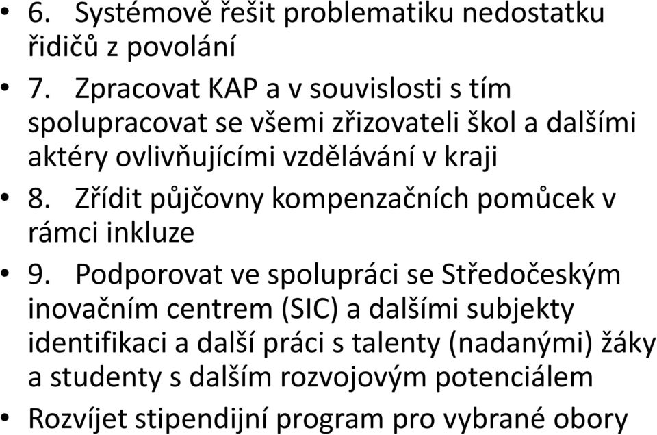 v kraji 8. Zřídit půjčovny kompenzačních pomůcek v rámci inkluze 9.