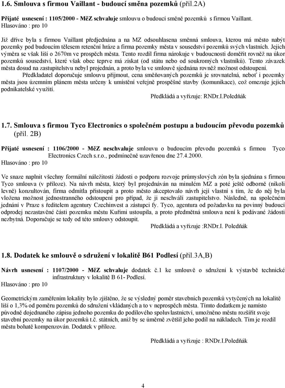 vlastních. Jejich výměra se však liší o 2670m ve prospěch města.