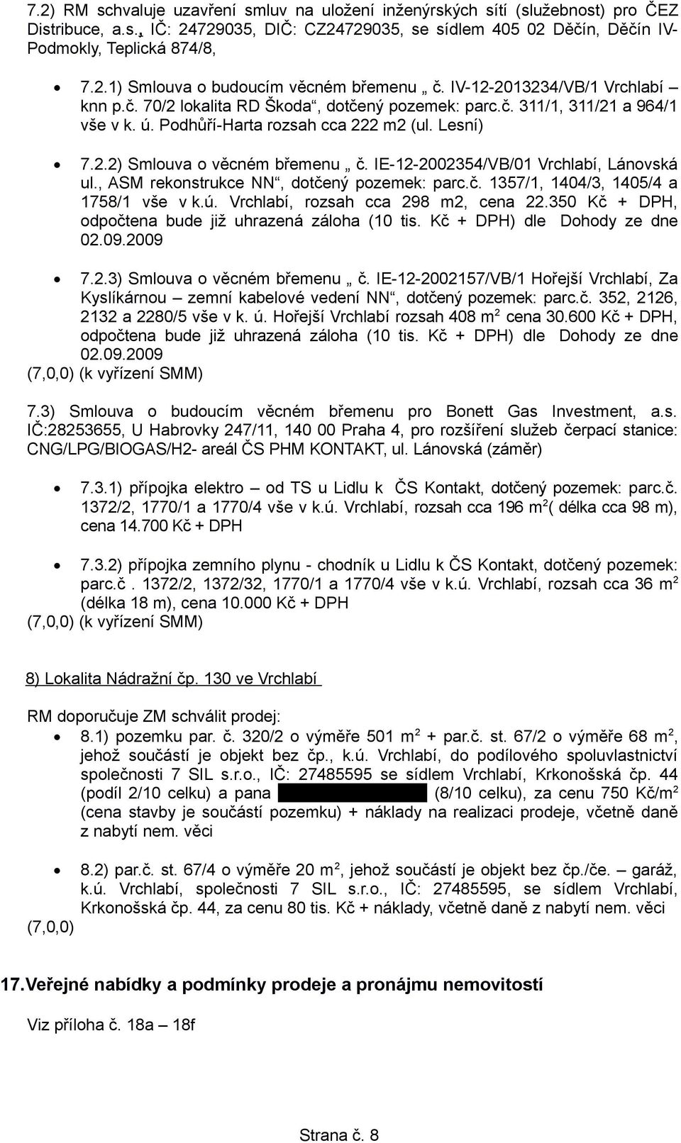 IE-12-2002354/VB/01 Vrchlabí, Lánovská ul., ASM rekonstrukce NN, dotčený pozemek: parc.č. 1357/1, 1404/3, 1405/4 a 1758/1 vše v k.ú. Vrchlabí, rozsah cca 298 m2, cena 22.