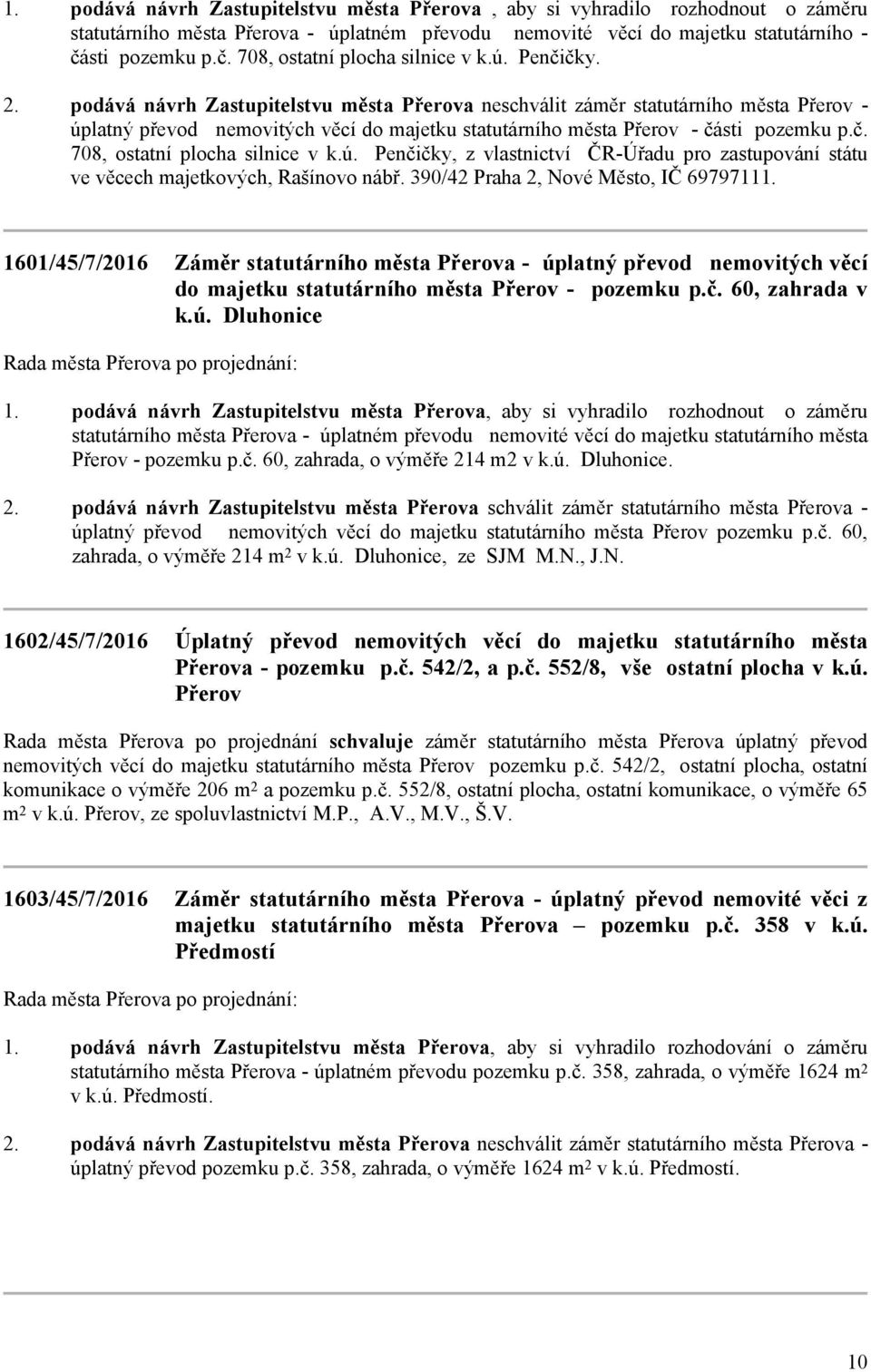 ú. Penčičky, z vlastnictví ČR-Úřadu pro zastupování státu ve věcech majetkových, Rašínovo nábř.